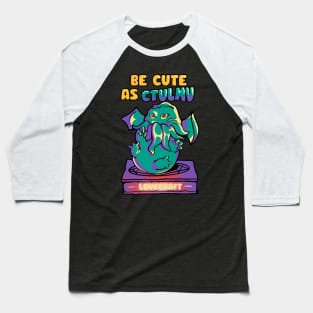 Be Cute As Ctulhu Baseball T-Shirt